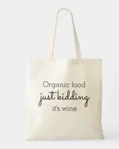 Tote bag with text "organic food... Just kidding, it's wine"