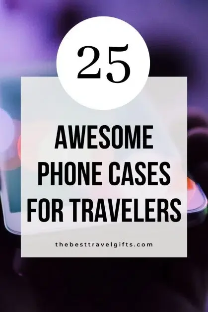 25 awesone phone travel cases for traveling