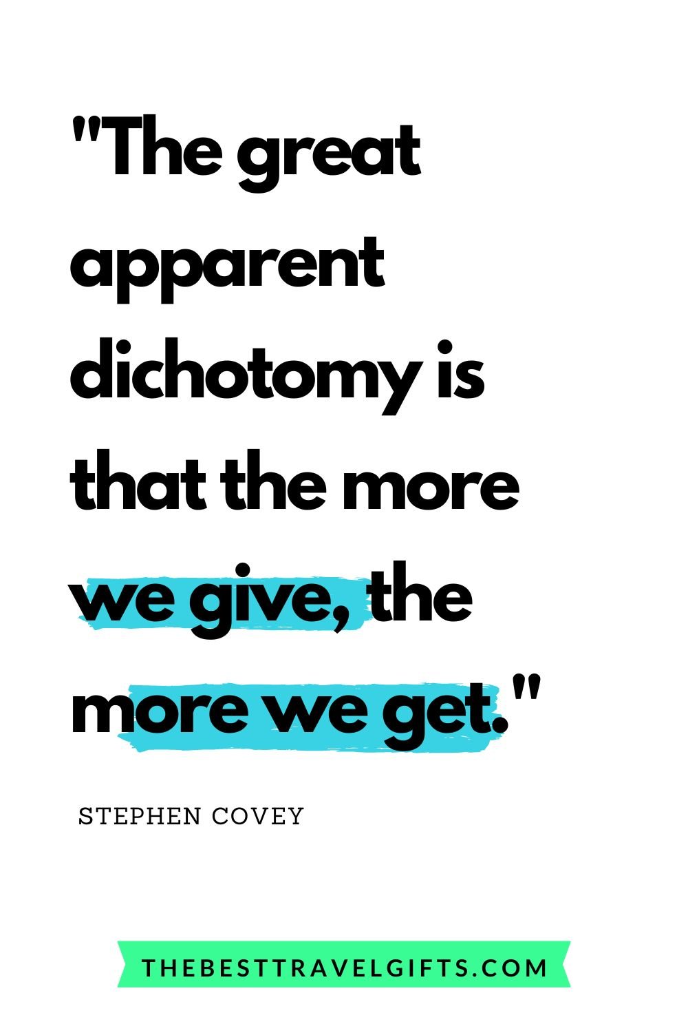Quote: The great apparent dichotomy is that the more we give, the more we get