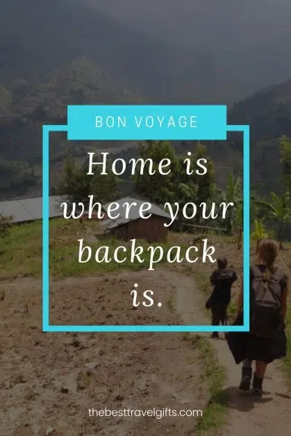 Bon voyage text: Home is where your backpack is.