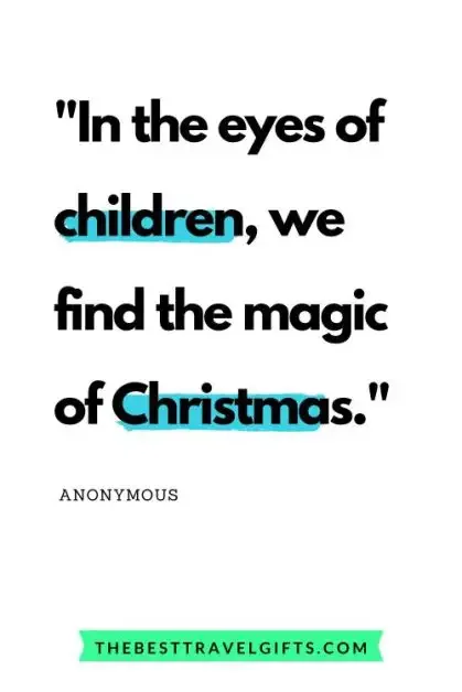 Holiday spirit quote: "it's in the eyes of children that we find the magic of Christmas "