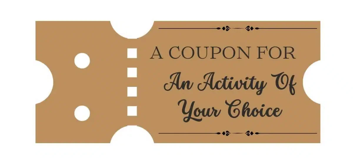 A coupon for an activity of their choice