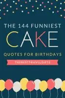 144 Funny Birthday Cake Messages That WIll Make Them Smile!