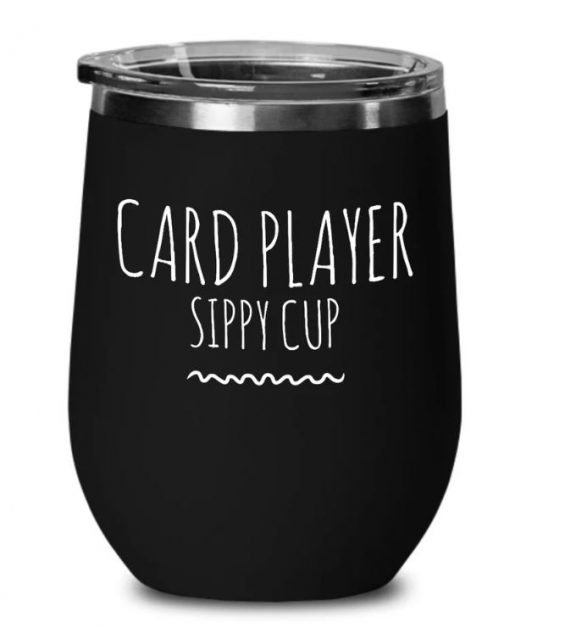 Tumbler with "card player sippy cup"