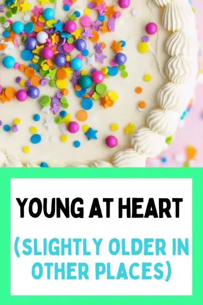 Young at heart (Slightly older in other places) with a photo of a birthday cake