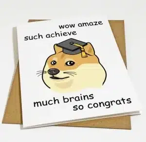 Funny graduation card of a dog meme with "wow amaze, such achieve, much brains, so congrats"