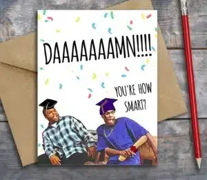 Daaaaaamn, you're how smart? Card with Friday reference