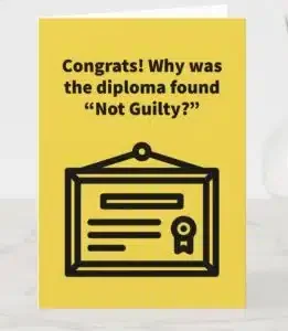 Card with "congrats! Why was the diplome found not guilty?"
