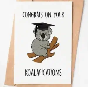 Card with "congrats on your Koalafications" and an image of a koala