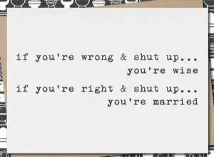 Funny wedding messages card: "If you’re wrong & shut up you’re wise. If you’re right & shut up you’re married."