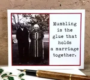 Funny wedding messages card: "Mumbling is the glue that holds a marriage together."
