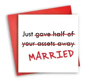 Funny wedding messages card: "Just gave half of your assets away married."