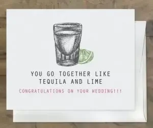 Funny wedding wishes card: "You go together like tequila and lime! Congratulations on your wedding!!"