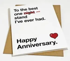 Funny wedding anniversary wishes on a card "to the best one night standm I've ever had. Happy Anniversary"