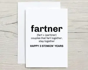 Funny wedding anniversary card with "Fartner [fart +(part)ner] couples that fart together stay together. Happy anniversary"