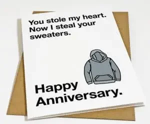 Funny wedding anniversary wishes card "You stole my heart, now I steal your sweaters"