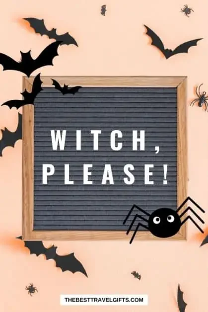 A letterboard with the words "Witch Please!"