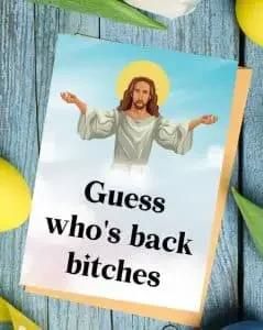 Funny religious Easter card with jesus and "Guess who's back"
