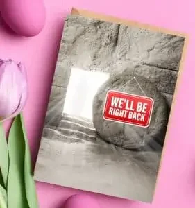 Funny religious Easter card with the thomb stone and a sign that says "We'll be right back"