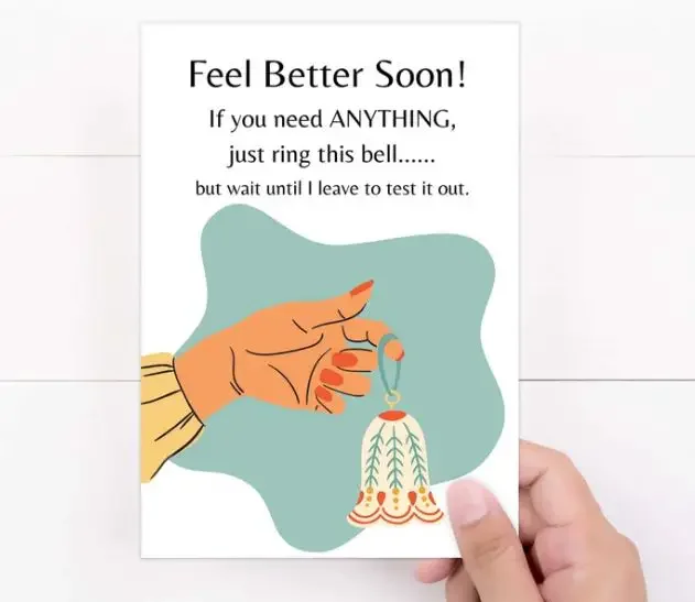 Funny get well card message with a bell and "if you need anything, just ring this bell... but wait until I leave to test it out. "