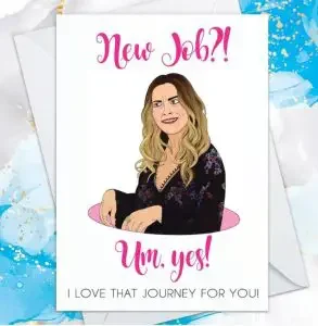 "new job, um yes. I love that journet for you!" card