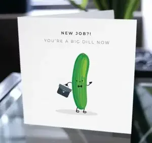 new job pun card with "New job?! You're a big dill now"