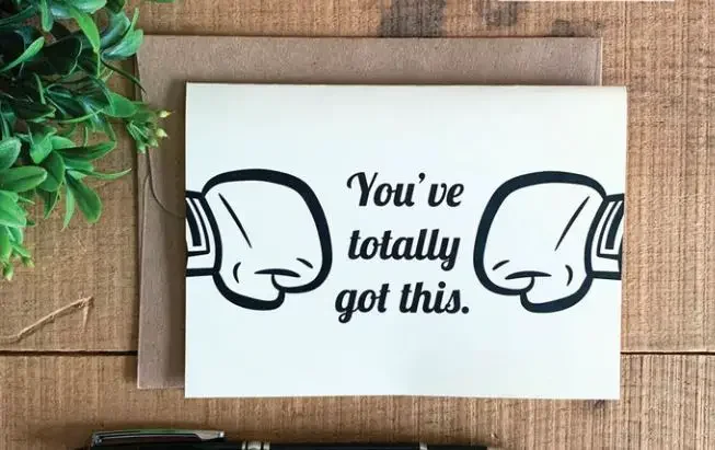 A card with "you've totally got this"