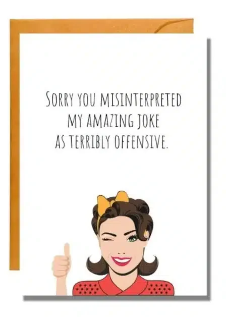A funny sarcastic apology card