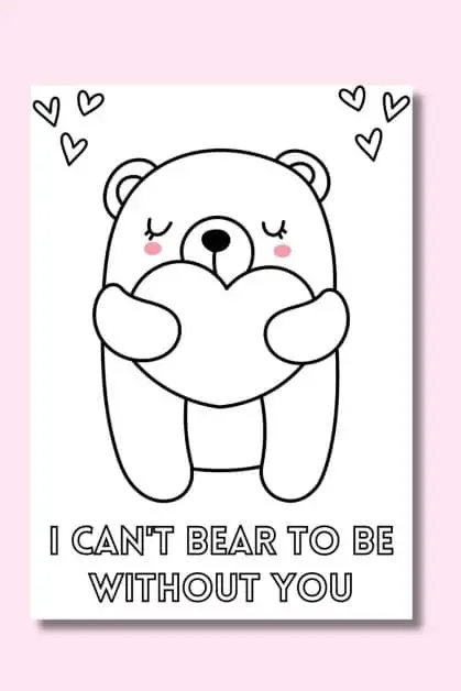 A free Valentine's Day printable with a bear and "I can;t bear to be without you"