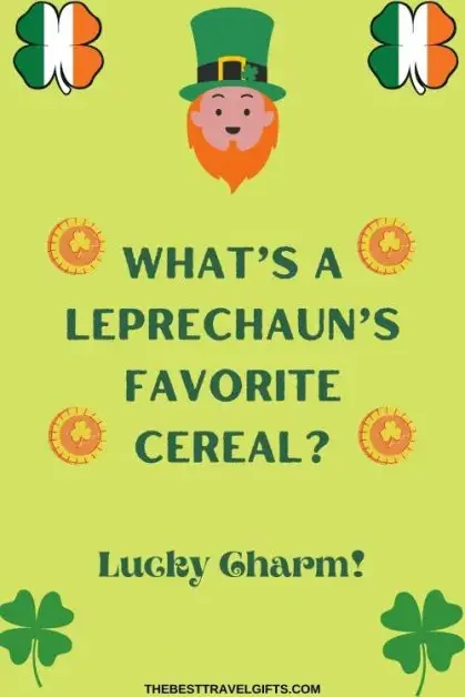 What's a leprechaun's favorite cereal? Lucky Charms!