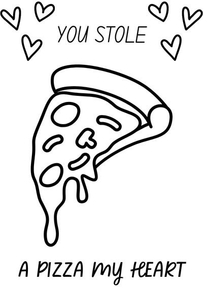 Coloring page of a slice of pizze and the word : you stole a pizzza my heart"