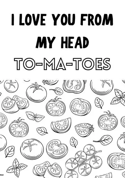 "I love you from my head to-ma-toes" text with coloring sheet of tomatoes