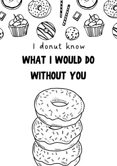 "i donut know what I would do without you" with a coloring sheet of donuts
